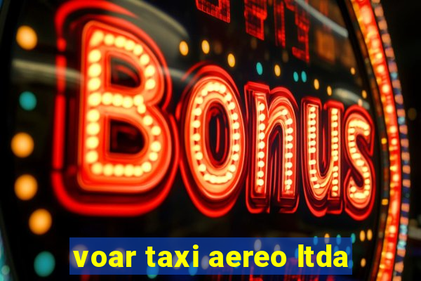 voar taxi aereo ltda